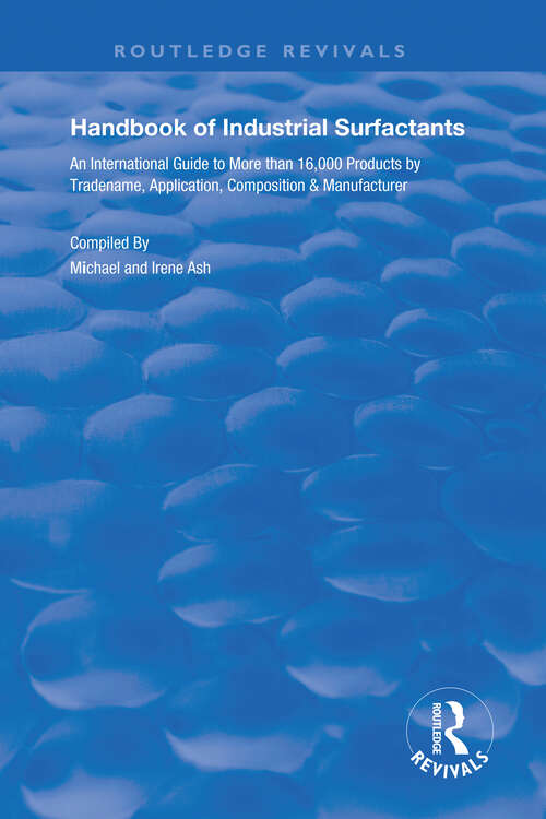 Book cover of Handbook of Industrial Surfactants: An International Guide to More Than 16000 Products by Tradename, Application, Composition and Manufacturer (Routledge Revivals)