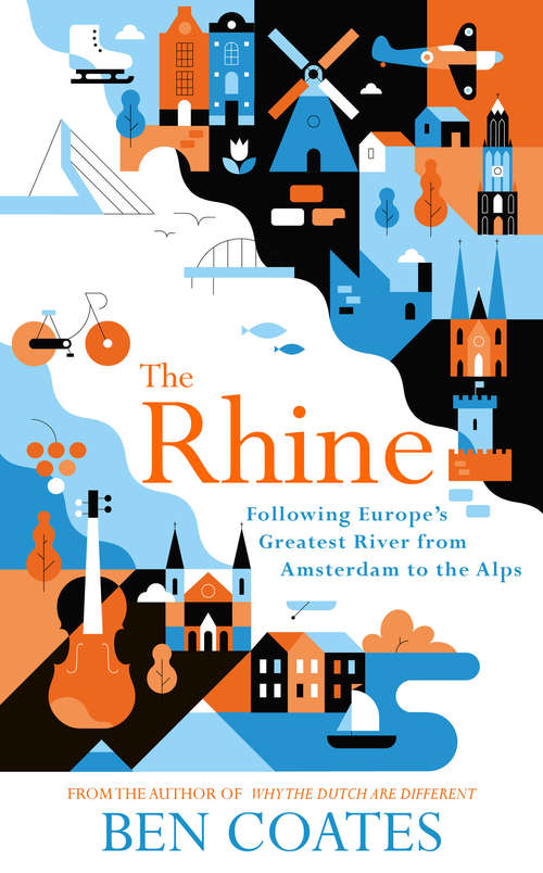 Book cover of The Rhine: Following Europe's Greatest River from Amsterdam to the Alps