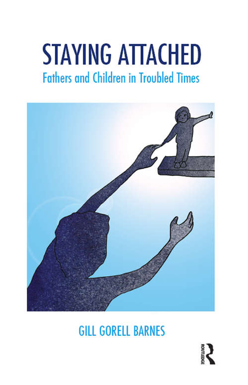 Book cover of Staying Attached: Fathers and Children in Troubled Times (The Systemic Thinking and Practice Series)