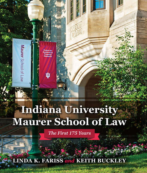 Book cover of Indiana University Maurer School of Law: The First 175 Years (Well House Bks.)