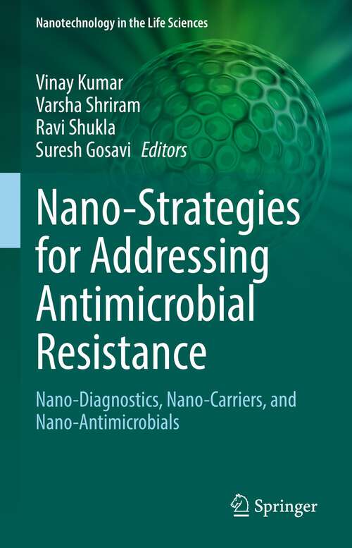 Book cover of Nano-Strategies for Addressing Antimicrobial Resistance: Nano-Diagnostics, Nano-Carriers, and Nano-Antimicrobials (1st ed. 2022) (Nanotechnology in the Life Sciences)