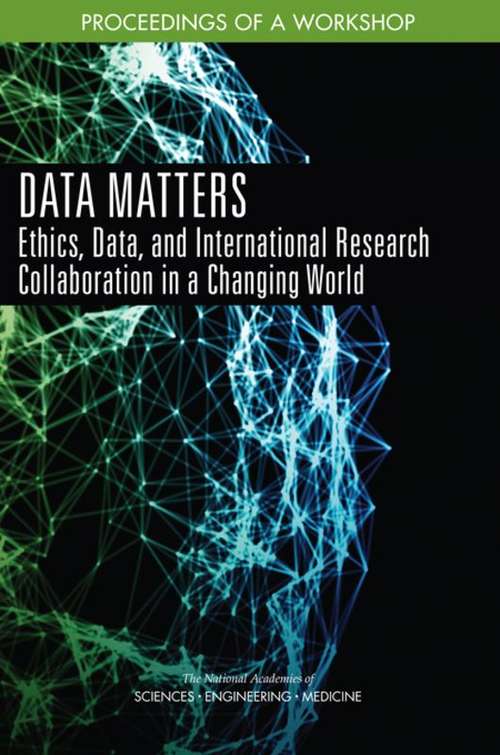 Book cover of Data Matters: Ethics, Data, And International Research Collaboration In A Changing World: Proceedings Of A Workshop