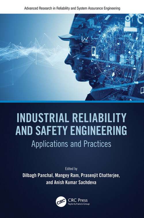 Book cover of Industrial Reliability and Safety Engineering: Applications and Practices (Advanced Research in Reliability and System Assurance Engineering)