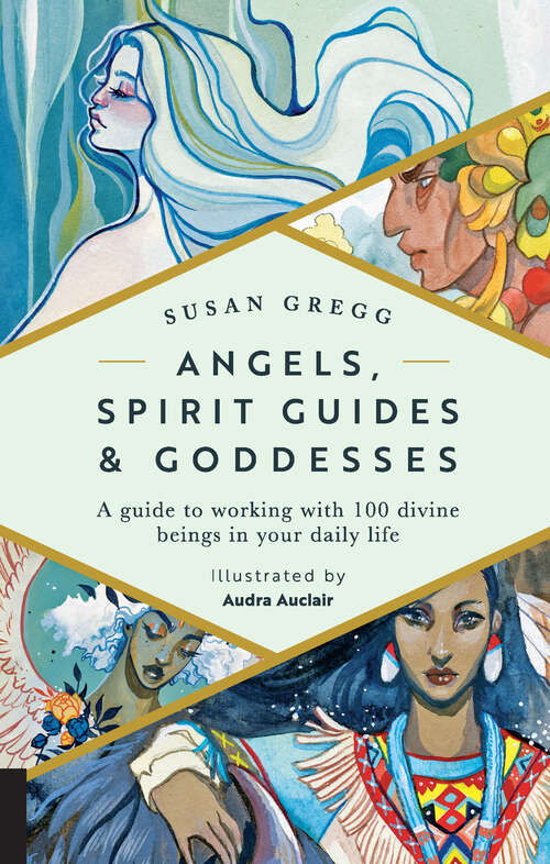 Book cover of Angels, Spirit Guides & Goddesses: A Guide to Working with 100 Divine Beings in Your Daily Life