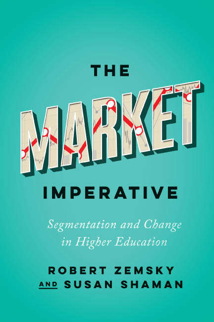 Book cover of The Market Imperative: Segmentation and Change in Higher Education (Reforming Higher Education: Innovation and the Public Good)