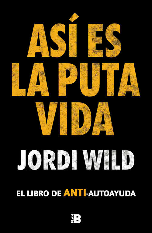 Book cover of Así es la puta vida: El libro de ANTI-autoayuda