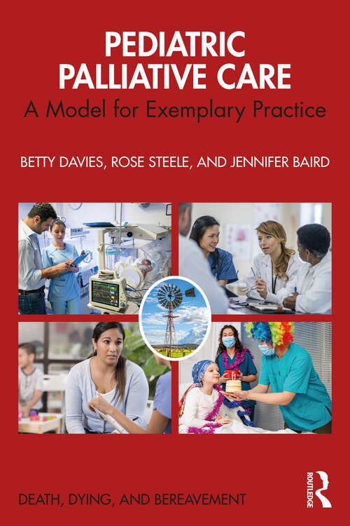 Book cover of Pediatric Palliative Care: A Model for Exemplary Practice (Series in Death, Dying, and Bereavement)