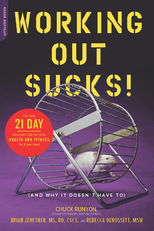 Book cover of Working Out Sucks! (And Why It Doesn't Have To): The Only 21-Day Kick-Start Plan for Total Health and Fitness You'll Ever Need
