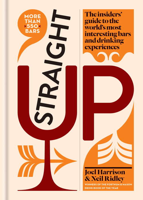 Book cover of Straight Up: The insiders' guide to the world's most interesting bars and drinking experiences