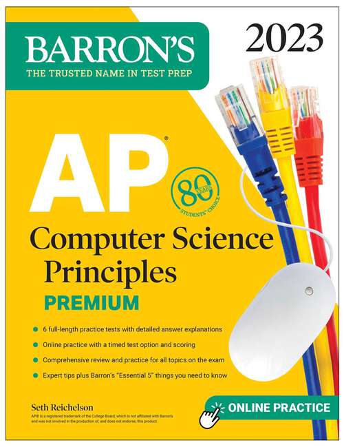 Book cover of AP Computer Science Principles Premium, 2023:  6 Practice Tests + Comprehensive Review + Online Practice (Barron's Test Prep)