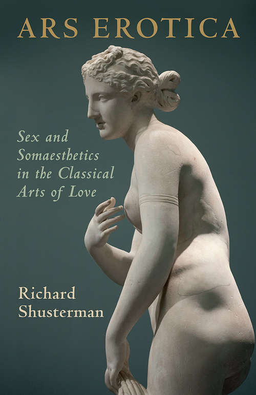 Book cover of Ars Erotica: Sex and Somaesthetics in the Classical Arts of Love