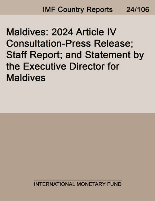 Book cover of Maldives: 2024 Article Iv Consultation-press Release; Staff Report; And Statement By The Executive Director For Maldives (Imf Staff Country Reports)
