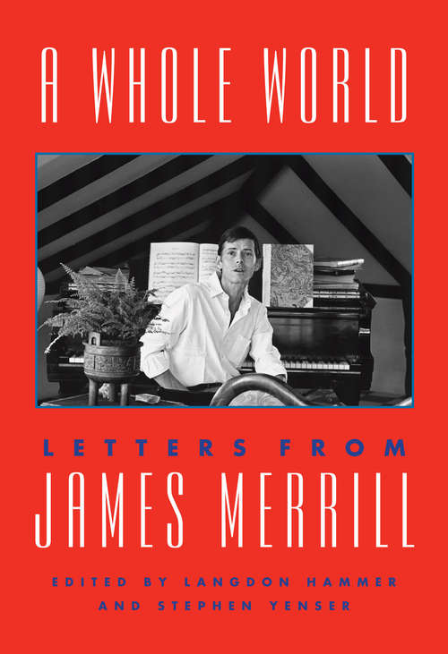 Book cover of A Whole World: Letters from James Merrill