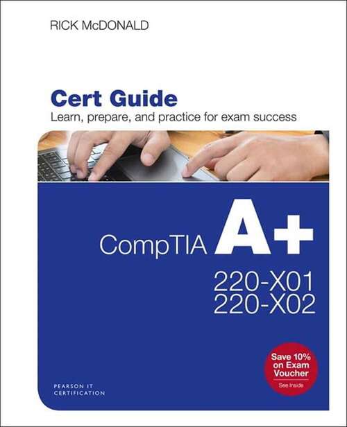 Book cover of CompTIA A+ Core 1 (220-1001) and Core 2 (220-1002) Cert Guide (Certification Guide) (Fifth Edition)