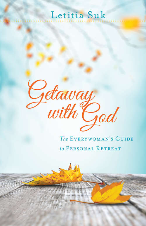 Book cover of Getaway with God: The Everywoman's Guide to Personal Retreat