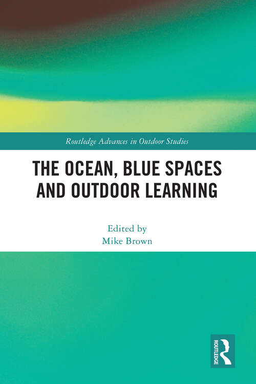 Book cover of The Ocean, Blue Spaces and Outdoor Learning (Routledge Advances in Outdoor Studies)