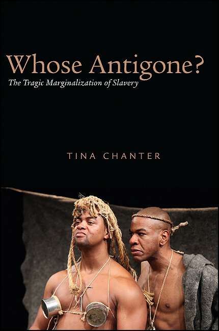 Book cover of Whose Antigone?: The Tragic Marginalization of Slavery