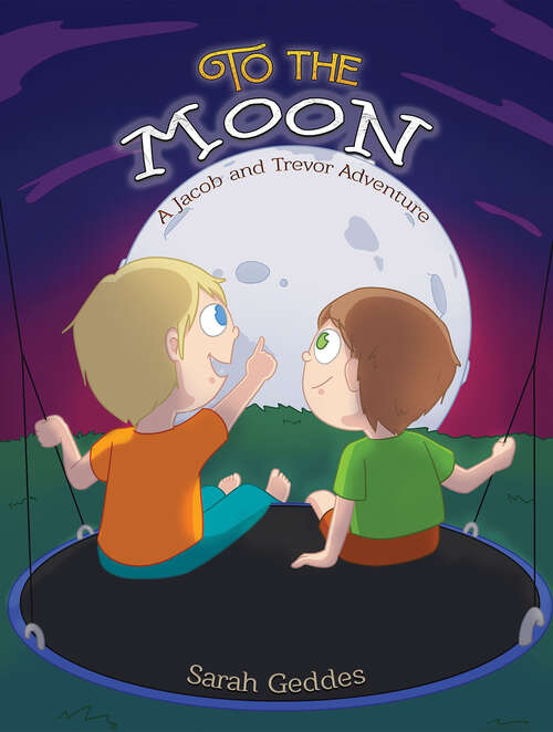 Book cover of To the Moon: A Jacob and Trevor Adventure