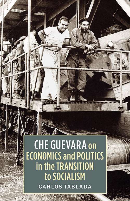 Book cover of Che Guevara on Economics and Politics in the Transition to Socialism