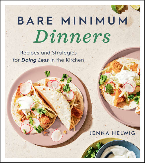 Book cover of Bare Minimum Dinners: Recipes and Strategies for Doing Less in the Kitchen