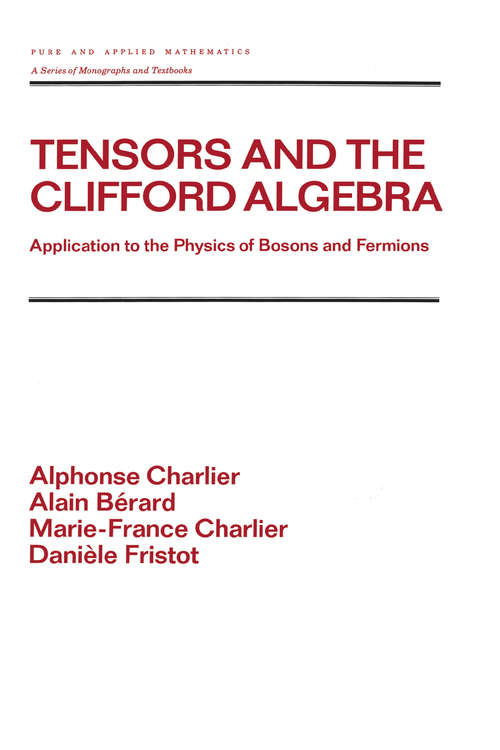 Book cover of Tensors and the Clifford Algebra: Application to the Physics of Bosons and Fermions