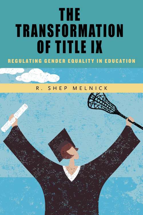 Book cover of The Transformation of Title IX: Regulating Gender Equality in Education