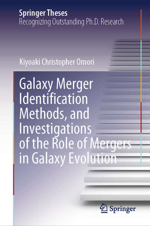 Book cover of Galaxy Merger Identification Methods, and Investigations of the Role of Mergers in Galaxy Evolution (Springer Theses)