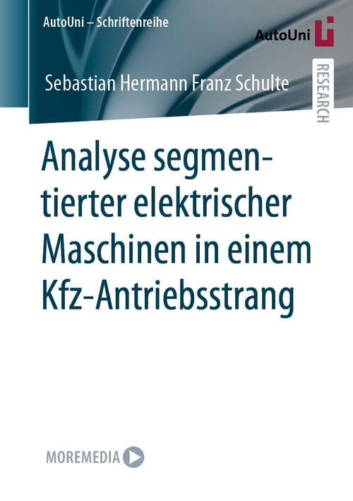 Book cover of Analyse segmentierter elektrischer Maschinen in einem Kfz-Antriebsstrang (1. Aufl. 2022) (AutoUni – Schriftenreihe #160)