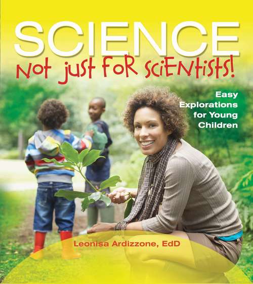 Book cover of Science—Not Just for Scientists!: Easy Explorations for Young Children