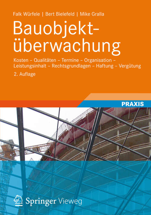 Book cover of Bauobjektüberwachung: Kosten - Qualitäten - Termine - Organisation  - Leistungsinhalt - Rechtsgrundlagen - Haftung  - Vergütung