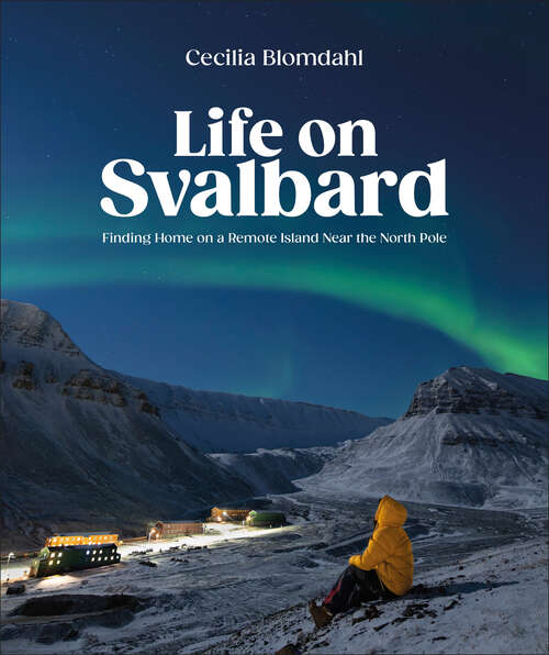 Book cover of Life on Svalbard: Finding Home on a Remote Island Near the North Pole