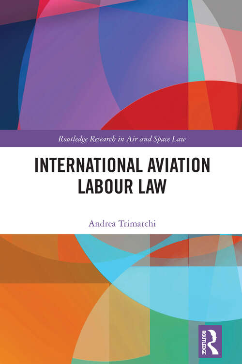 Book cover of International Aviation Labour Law (Routledge Research in Air and Space Law)