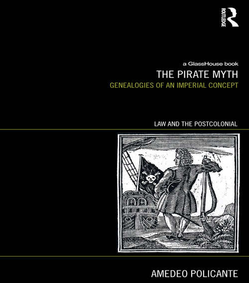 Book cover of The Pirate Myth: Genealogies of an Imperial Concept (Law and the Postcolonial)