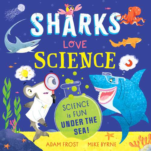 Book cover of Sharks Love Science: Science is fun under the sea!