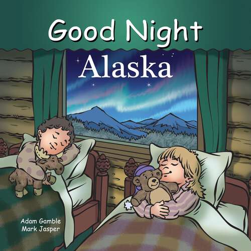 Book cover of Good Night Alaska (Good Night Our World)