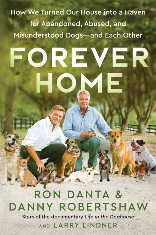 Book cover of Forever Home: How We Turned Our House into a Haven for Abandoned, Abused, and Misunderstood Dogs—and Each Other