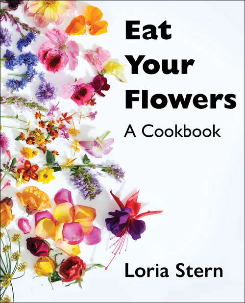 Book cover of Eat Your Flowers: A Cookbook