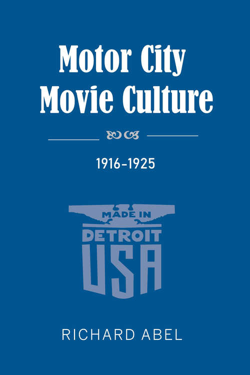 Book cover of Motor City Movie Culture, 1916-1925
