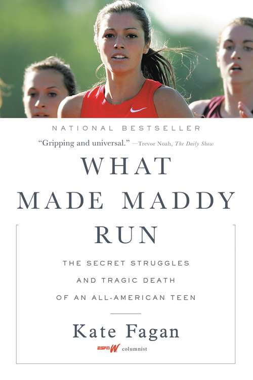 Book cover of What Made Maddy Run: The Secret Struggles and Tragic Death of an All-American Teen