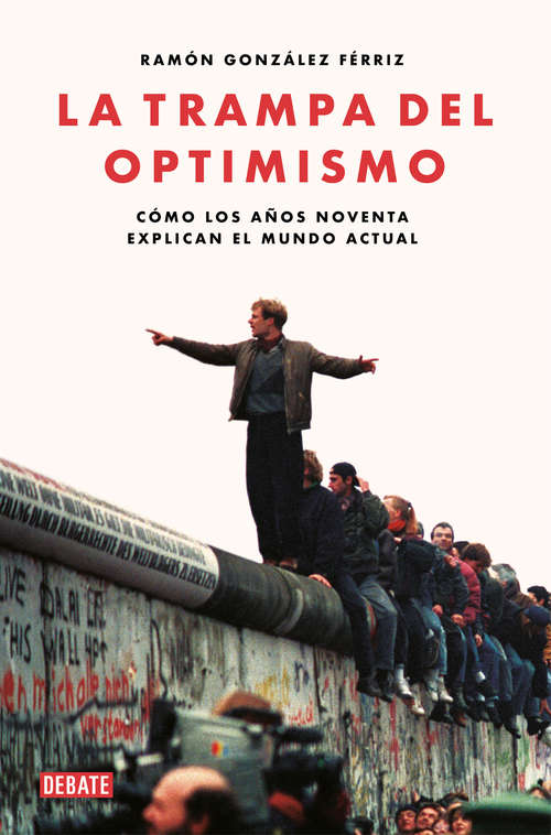 Book cover of La trampa del optimismo: Cómo los años noventa explican el mundo actual