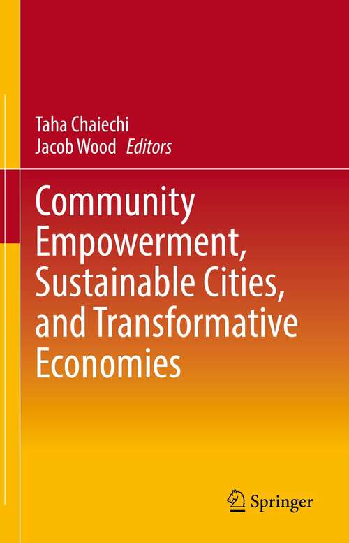 Book cover of Community Empowerment, Sustainable Cities, and Transformative Economies (1st ed. 2022)