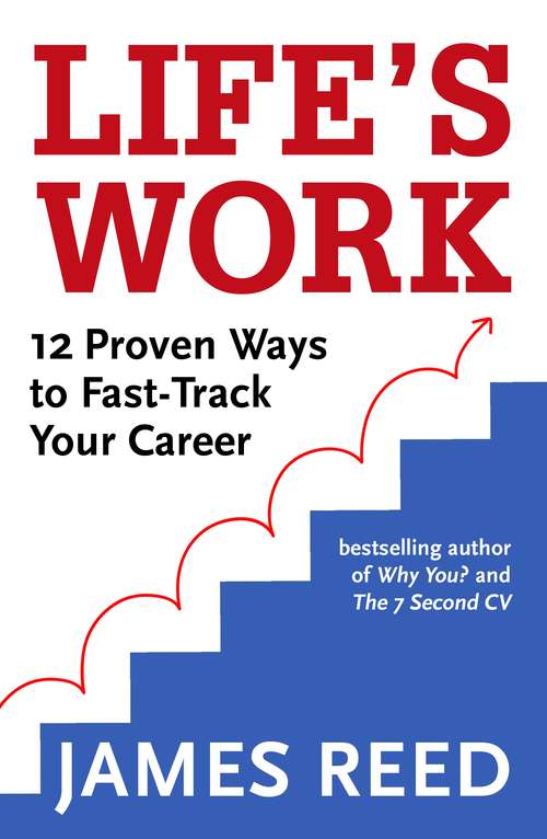 Book cover of Life's Work: 12 Proven Ways to Fast-Track Your Career