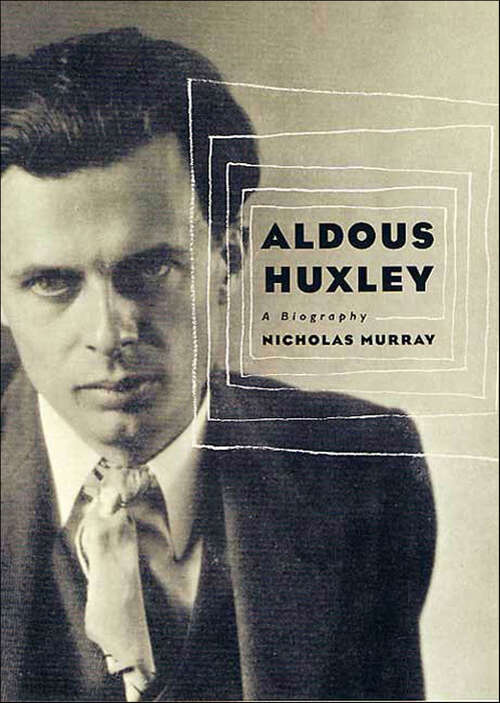 Book cover of Aldous Huxley: A Biography