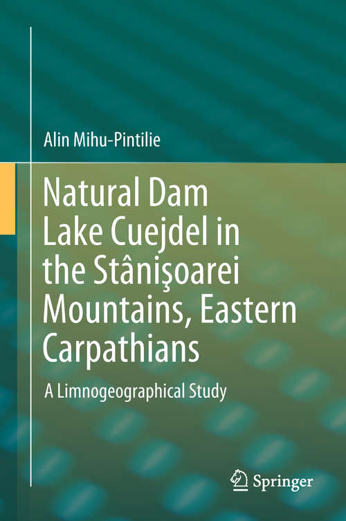 Book cover of Natural Dam Lake Cuejdel in the Stânişoarei Mountains, Eastern Carpathians