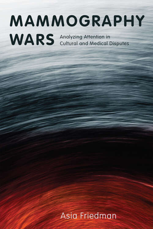 Book cover of Mammography Wars: Analyzing Attention in Cultural and Medical Disputes (Critical Issues in Health and Medicine)