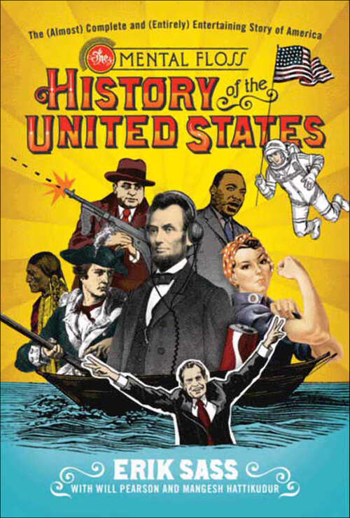 Book cover of The Mental Floss History of the United States: The (Almost) Complete and (Entirely) Entertaining Story of America