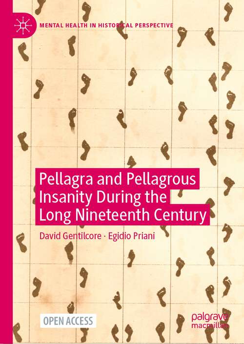 Book cover of Pellagra and Pellagrous Insanity During the Long Nineteenth Century (1st ed. 2023) (Mental Health in Historical Perspective)