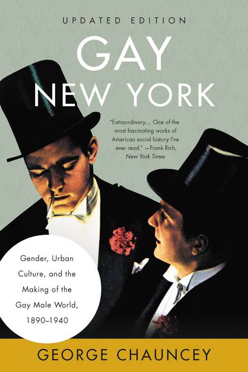 Book cover of Gay New York: Gender, Urban Culture, and the Making of the Gay Male World, 1890-1940