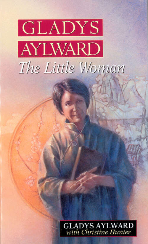 Book cover of Gladys Aylward: The Little Woman (New Edition)
