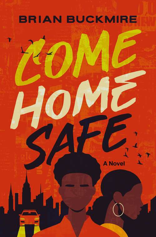 Book cover of Come Home Safe: A Novel